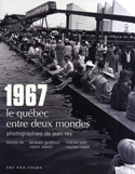 1967, le Québec entre deux mondes